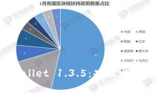 全面解读TPWallet 1.3.5:功能、下载及使用指南